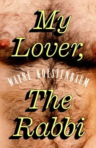 Beletria My Lover, the Rabbi - Wayne Koestenbaum