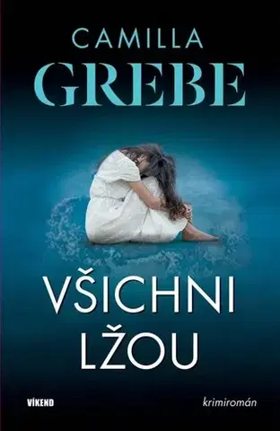 Detektívky, trilery, horory Všichni lžou - Camilla Grebe