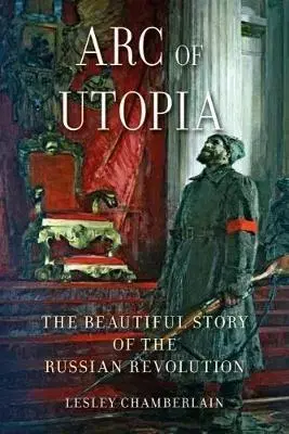 Svetové dejiny, dejiny štátov Arc of Utopia - Lesley Chamberlain
