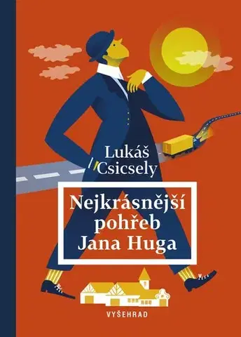 Česká beletria Nejkrásnější pohřeb Jana Huga - Lukáš Csicsely