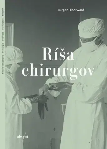 Chirurgia, ortopédia, traumatológia Ríša chirurgov - Jürgen Thorwald,Dana Petrigáčová