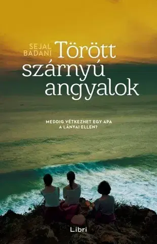 Svetová beletria Törött szárnyú angyalok - Sejal Badani