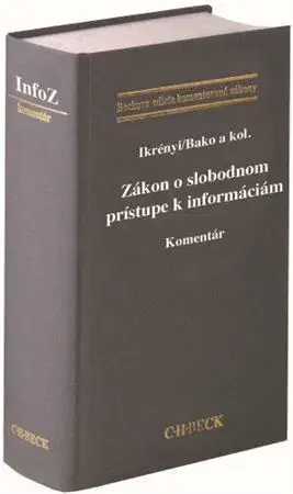 Právo - ostatné Zákon o slobodnom prístupe k informáciám. Komentár - Peter Ikrényi,Martin Bako