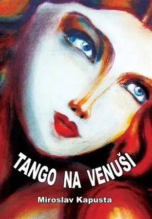 Slovenská poézia Tango na Venuši - Miroslav Kapusta