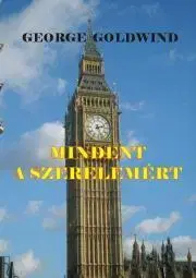 Romantická beletria Mindent a szerelemért - George Goldwind