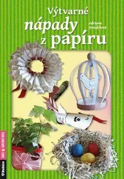 Výrobky z papiera Výtvarné nápady z papíru - Adriana Dosedělová