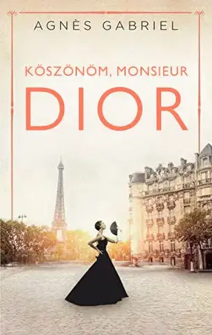 Romantická beletria Köszönöm, monsieur Dior - Agnes Gabriel