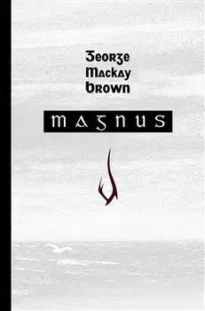 Historické romány Magnus - George Mackay Brown