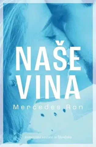 Romantická beletria Naše vina - Mercedes Ron