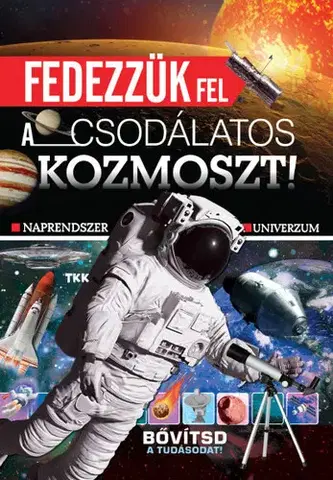 Vesmír Fedezzük fel a csodálatos kozmoszt