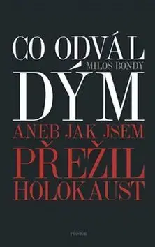 Svetové dejiny, dejiny štátov Co odvál dým aneb Jak jsem přežil holokaust - Bondy