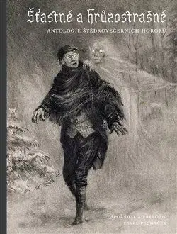 Detektívky, trilery, horory Šťastné a hrůzostrašné - Antologie štědrovečerních hororů - Pavel Pecháček