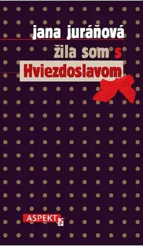 Romantická beletria Žila som s Hviezdoslavom - Jana Juráňová