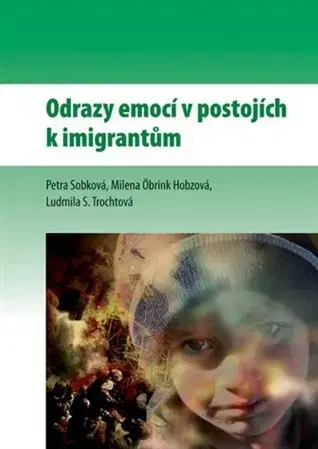 Učebnice - ostatné Odrazy emocí v postojích k imigrantům - Petra Sobková
