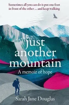 Geografia - ostatné Just Another Mountain - A Memoir of Hope - Sarah Jane Douglas