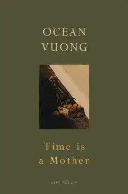 Svetová poézia Time is a Mother - Ocean Vuong
