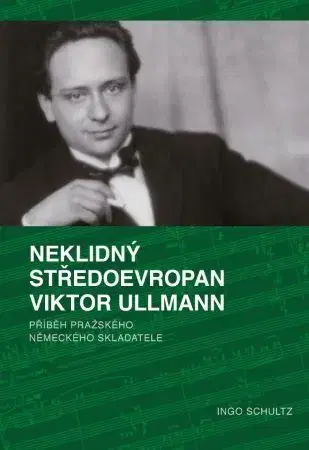 Osobnosti Neklidný Středoevropan Viktor Ullmann - Ingo Schultz