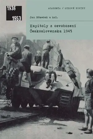 Druhá svetová vojna Kapitoly z osvobození Československa 1945 - Jan Němeček