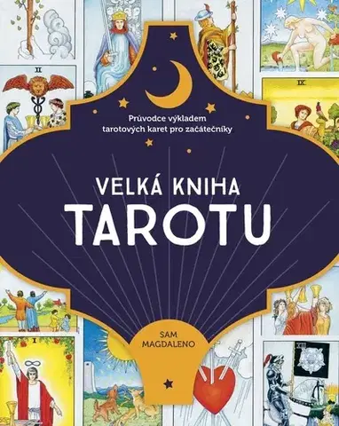 Veštenie, tarot, vykladacie karty Velká kniha tarotu - Průvodce výkladem tarotových karet pro začátečníky - Sam Magdaleno