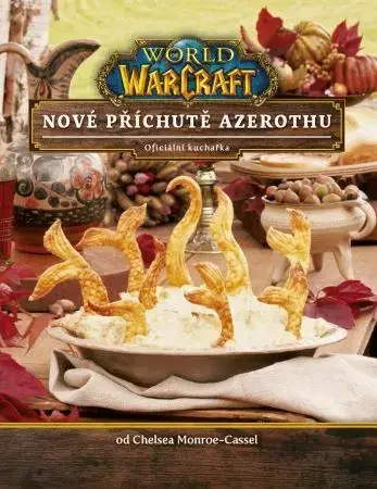 Kuchárky - ostatné World of WarCraft - Nové příchutě Azerothu - Oficiální kuchařka - Chelsea Monroe-Cassel