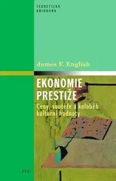 Ekonómia, Ekonomika Ekonomie prestiže - James F. English