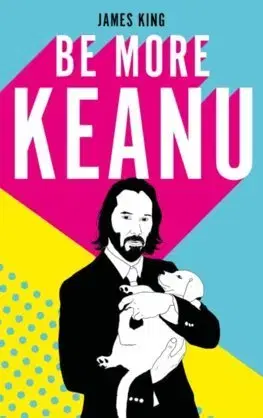 Cudzojazyčná literatúra Be More Keanu - James King