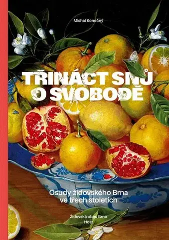 Slovenské a české dejiny Třináct snů o svobodě - Michal Konečný