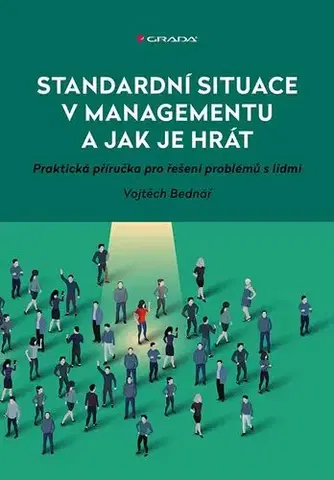 Manažment Standardní situace v managementu a jak je hrát - Vojtěch Bednář