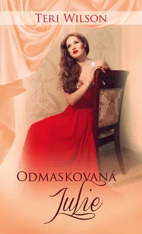 Romantická beletria Odmaskovaná Julie - Teri Wilson,Dana Chodilová