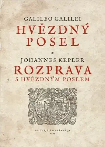 Prírodné vedy - ostatné Hvězdný posel – Rozprava s Hvězdným poslem - Galileo Galilei,Johannes Kepler