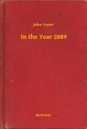 Svetová beletria In the Year 2889 - Jules Verne