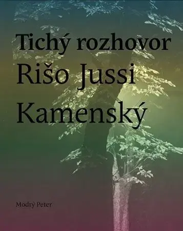 Slovenská poézia Tichý rozhovor - Rišo Jussi Kamenský