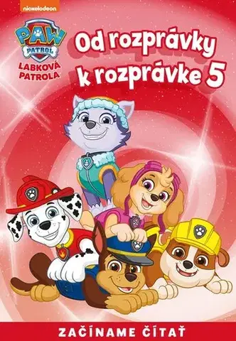 Rozprávky Od rozprávky k rozprávke – Labková patrola 5 - neuvedený,Veronika Baluchová