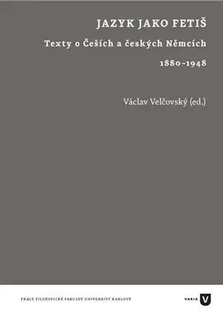 Literárna veda, jazykoveda Jazyk jako fetiš - Václav Velčovský
