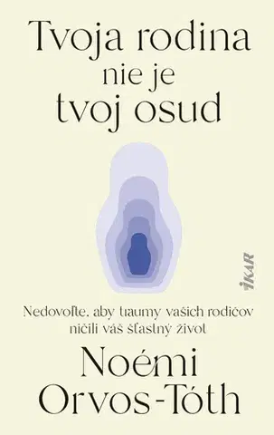 Psychológia, etika Tvoja rodina nie je tvoj osud - Noémi Orvos-Tóth