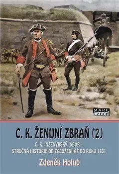 Armáda, zbrane a vojenská technika C. K. ženijní zbraň 2 - Zdeněk Holub