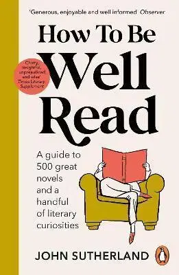 Literárna veda, jazykoveda How to be Well Read - John Sutherland