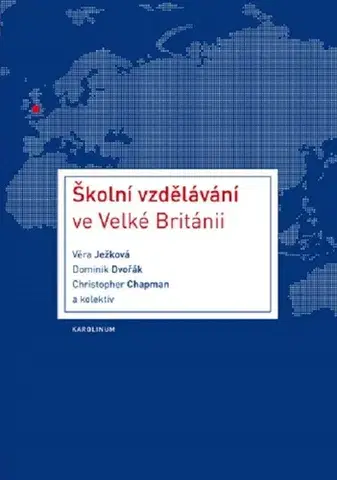 Pedagogika, vzdelávanie, vyučovanie Školní vzdělávání ve Velké Británii - Věra Ježková kolektív