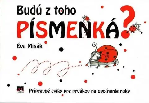 Pre predškolákov Budú z toho písmenká? - Eva Misák