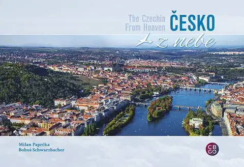 Obrazové publikácie Česko z nebe - Milan Paprčka,Bohuš Schwarzbacher