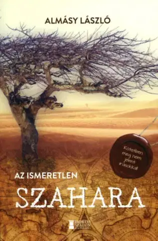História - ostatné Az ismeretlen Szahara - László Almásy