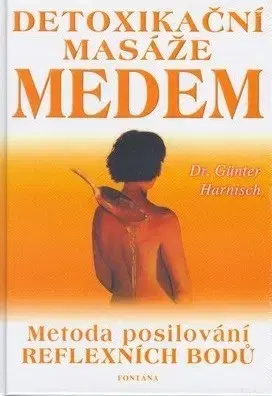 Alternatívna medicína - ostatné Detoxikační masáž medem - Harnisch Günter