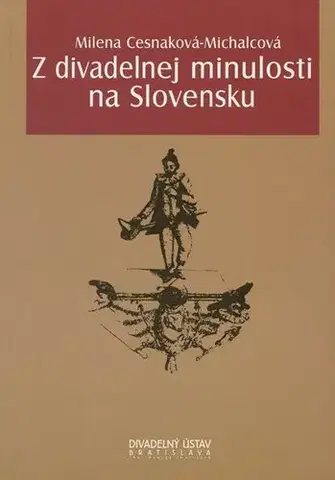 Umenie - ostatné Z divadelnej minulosti na Slovensku