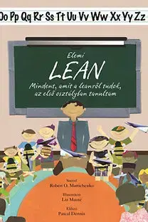 Ekonómia, manažment - ostatné Elemi lean - Mindent, amit a leanról tudok, az első osztályban tanultam - Robert Martichenko