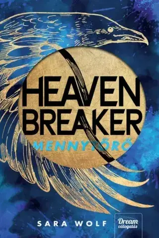 Sci-fi a fantasy Heavenbreaker – Mennytörő - Sara Wolf