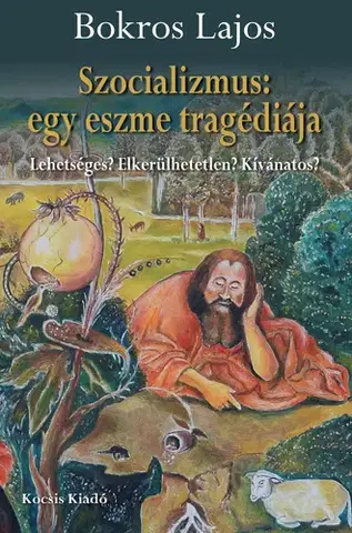 Politológia Szocializmus: egy eszme tragédiája - Lajos Bokros