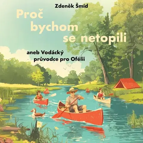 Humor a satira Tympanum Proč bychom se netopili aneb Vodácký průvodce pro Ofélii
