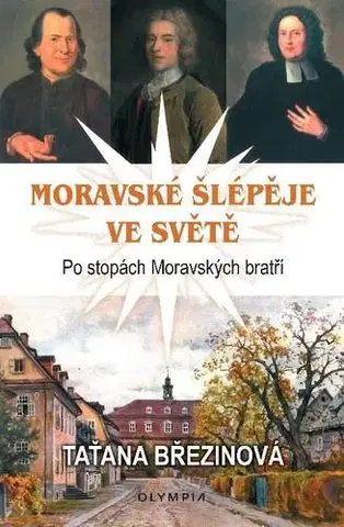 Slovenské a české dejiny Moravské šlépěje ve světě - Po stopách Moravských bratří - Taťána Březinová
