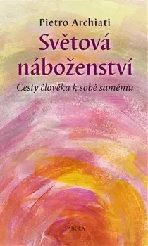 Náboženstvo - ostatné Světová náboženství - Pietro Archiati,Radomil Hradil