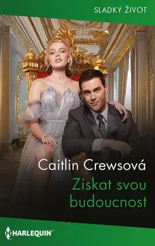 Romantická beletria Získat svou budoucnost - Caitlin Crews